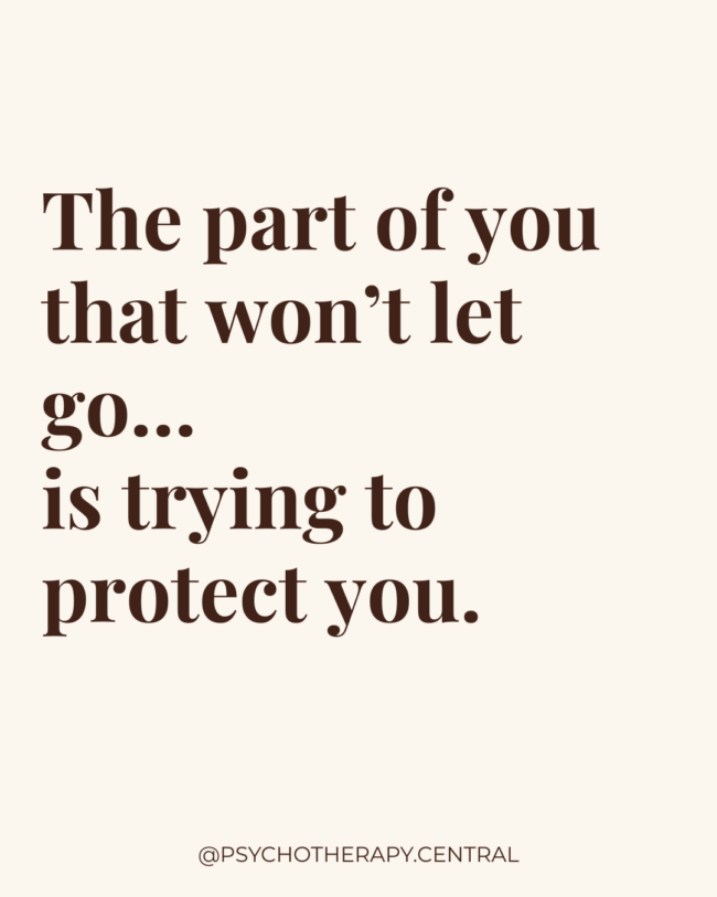 The Part of You That Won’t Let Go Is Trying to Protect You