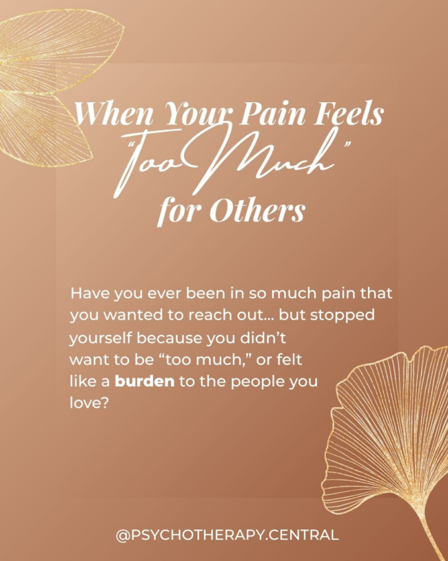 A comforting reminder that your pain is not too much and that sharing your emotions with safe people is the first step toward healing.