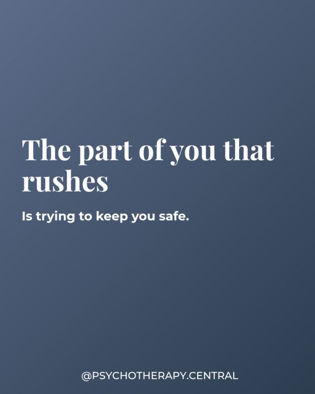 The Part of You That Rushes Is Trying to Keep You Safe