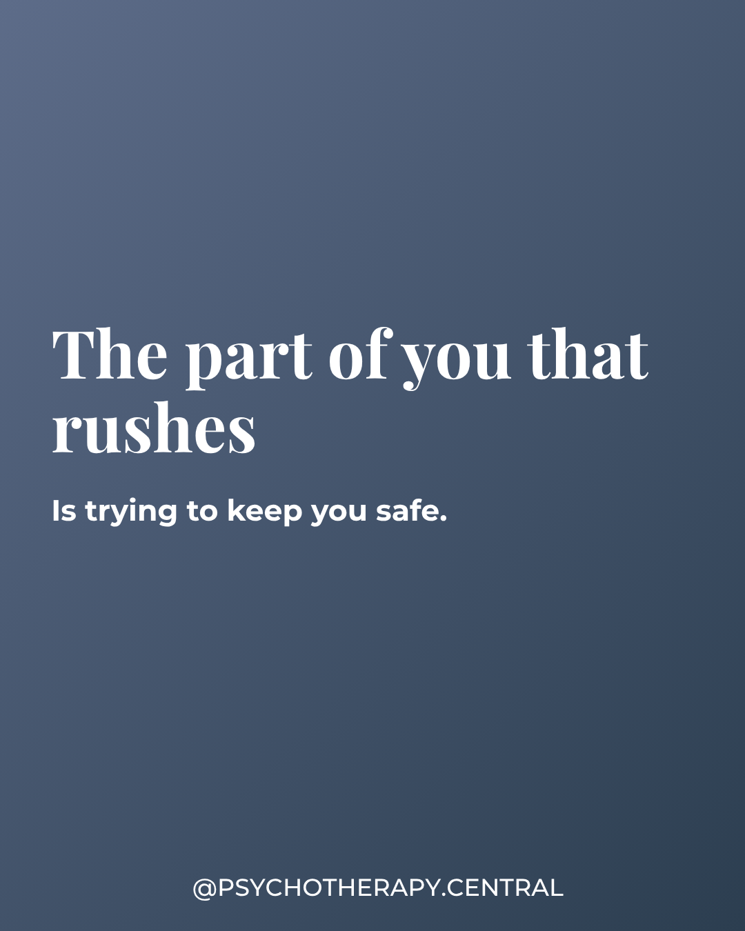 The Part of You That Rushes Is Trying to Keep You Safe