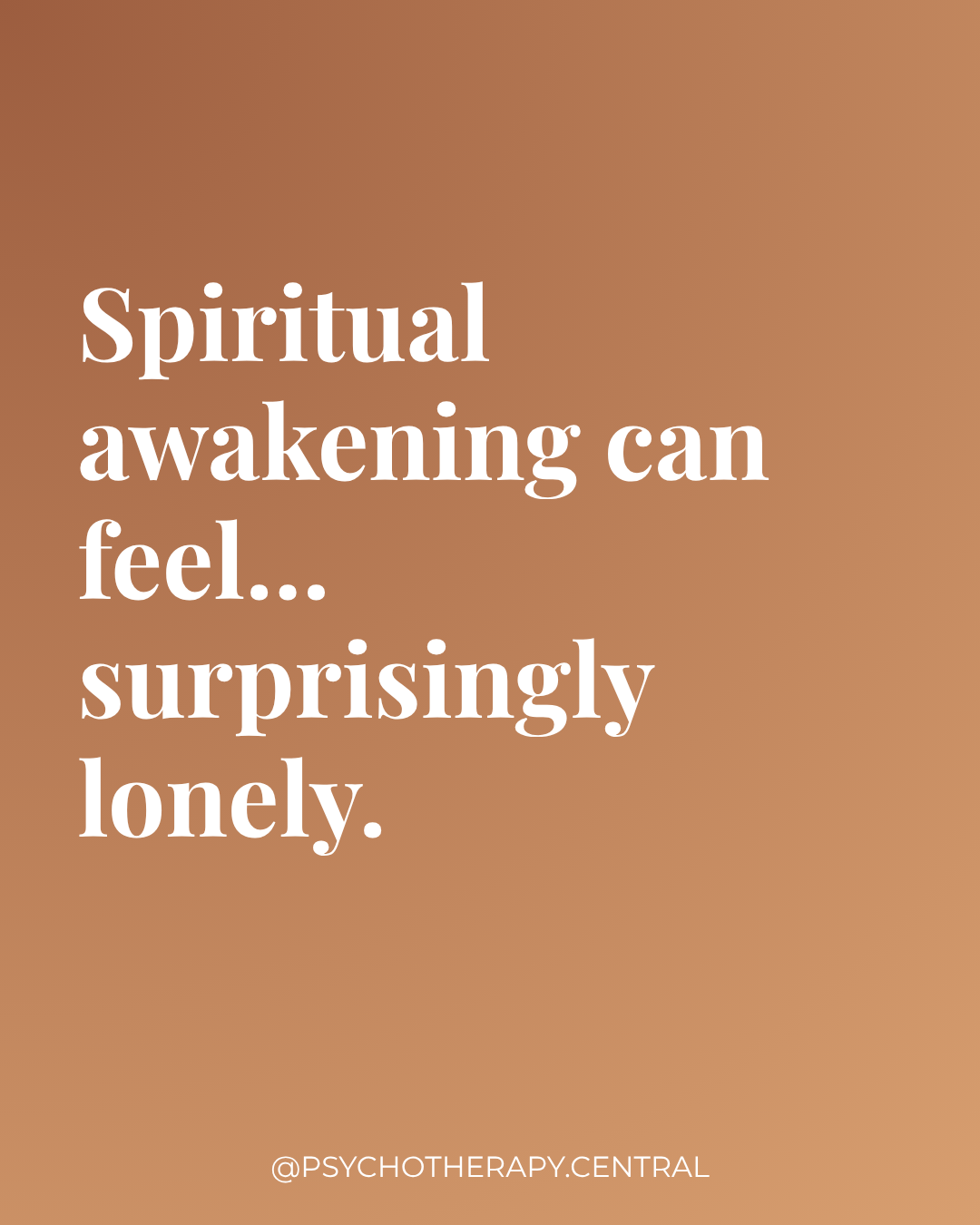 Spiritual Awakening Can Feel Surprisingly Lonely