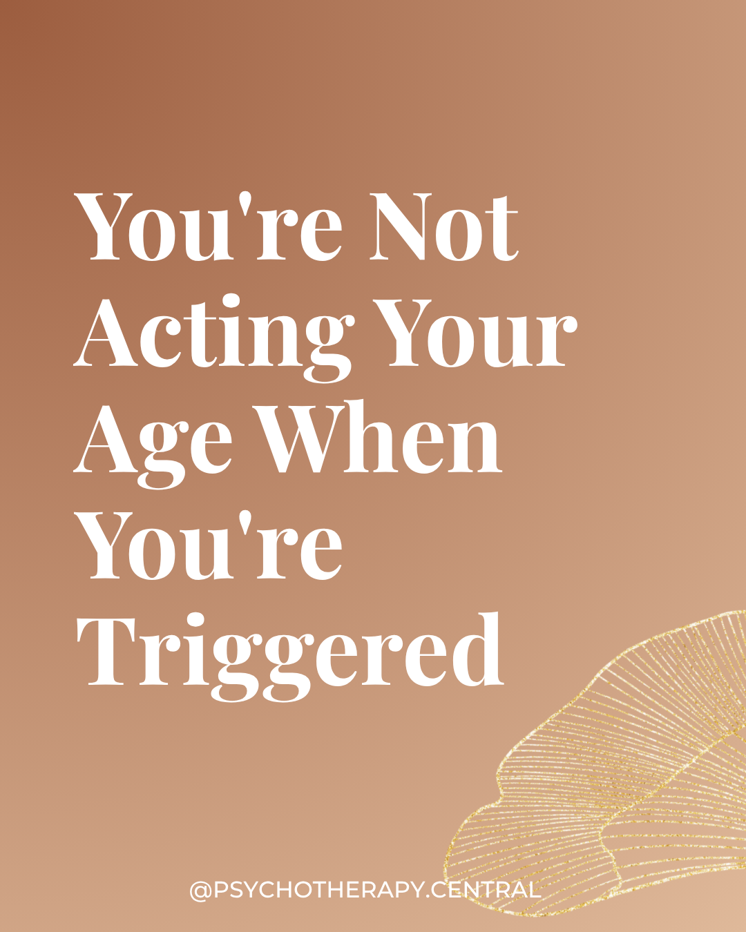 You're Not Acting Your Age When You're Triggered
